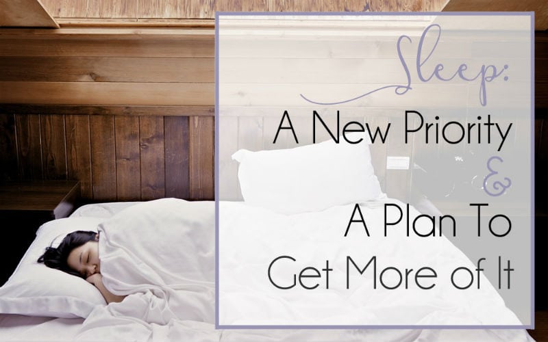 Sleep: A New Priority and A Plan to Get More of It