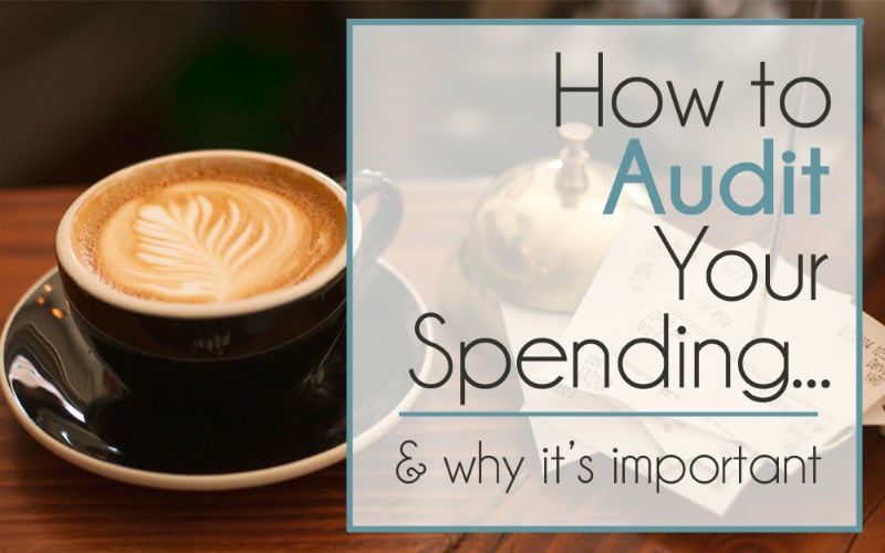 How to Audit your spending (& why it’s important)
