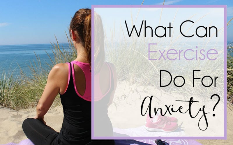 The Ultimate Guide to Living (Well) With Anxiety, Part 6 – What Can Exercise Do for Anxiety?