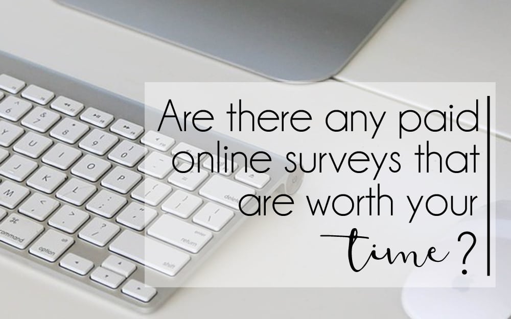 Are There Actually Any Paid Online Surveys Worth Your Time?