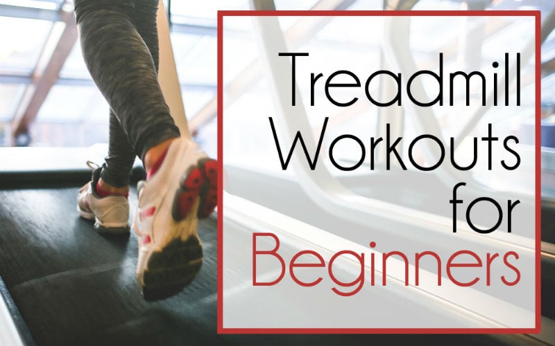 Beginner Treadmill Workouts
