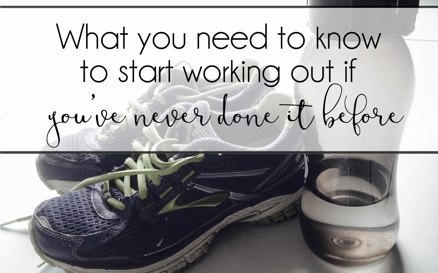 What You Need to Know to Start Working Out if You’ve Never Done it Before