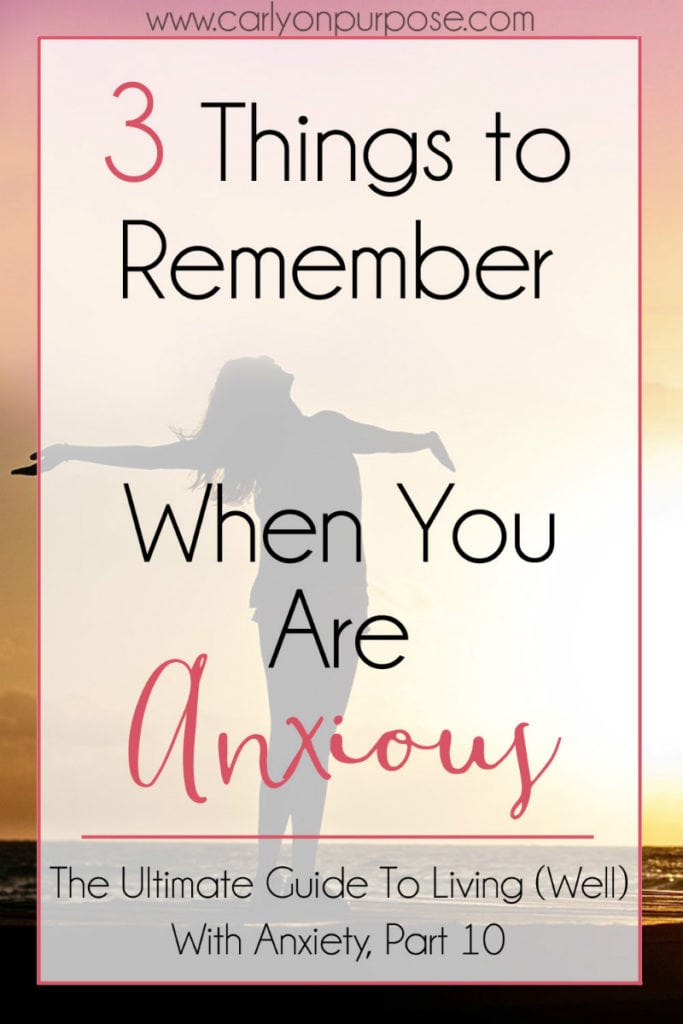 3 things to remember when you are axious