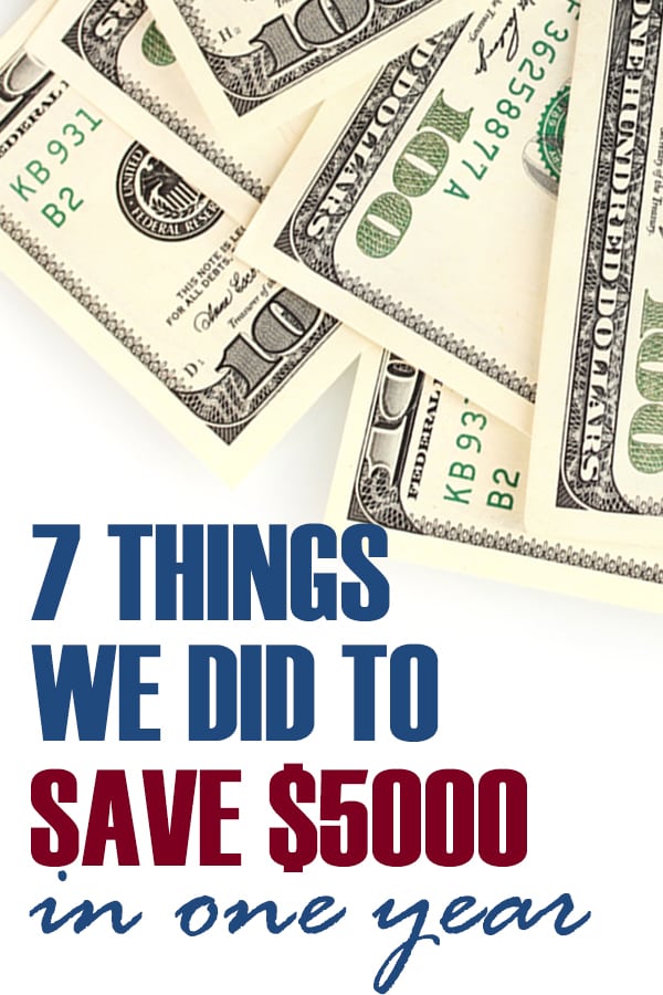 7 tips for saving money - we saved $5000 in one year! 
