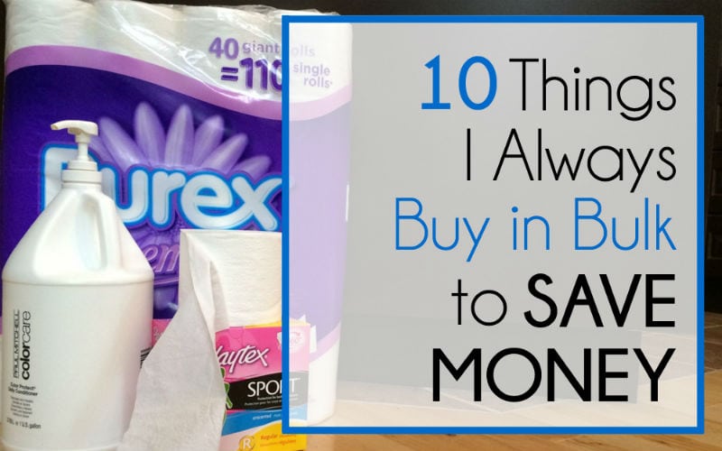10 Things I ALWAYS Buy in Bulk to Save Money