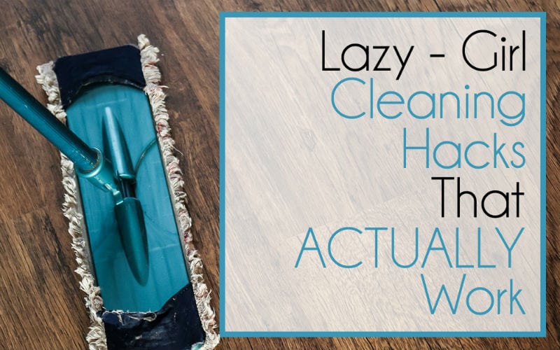 Lazy Girl Cleaning Hacks That ACTUALLY Work
