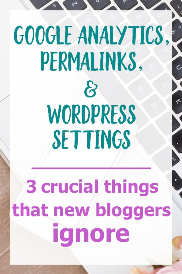 google analytics, permalinks, wordpress settings for new bloggers