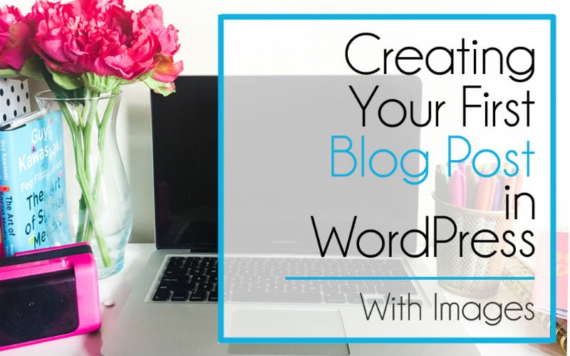 It’s time to BLOG: Writing Your First Blog Post