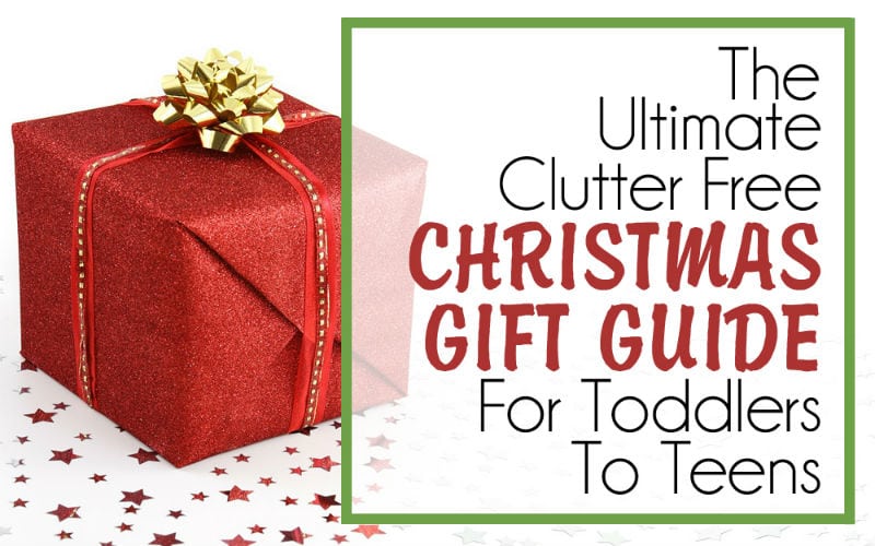 The Ultimate Clutter Free Christmas Gifts Guide – For Little People & Teens