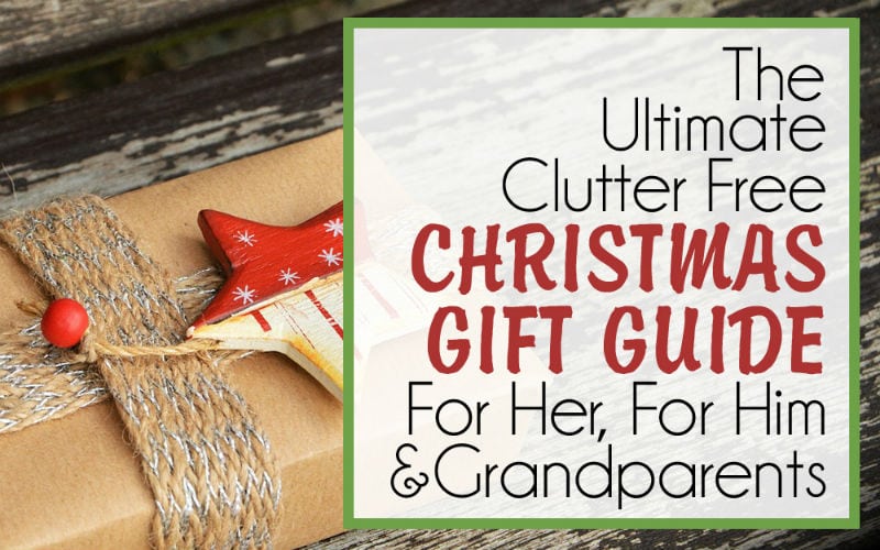 The Ultimate Clutter Free Christmas Gifts Guide – For Her, For Him & For Grandparents