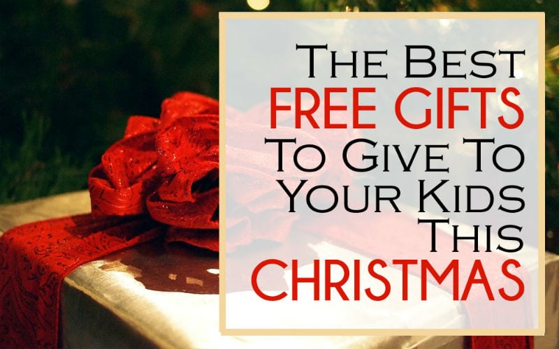 The Best FREE Gifts to Give Your Kids This Christmas