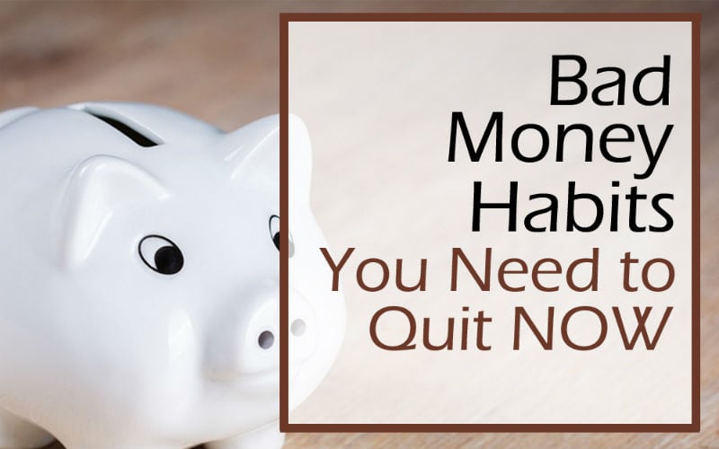 Bad Money Habits You Need to Ditch NOW