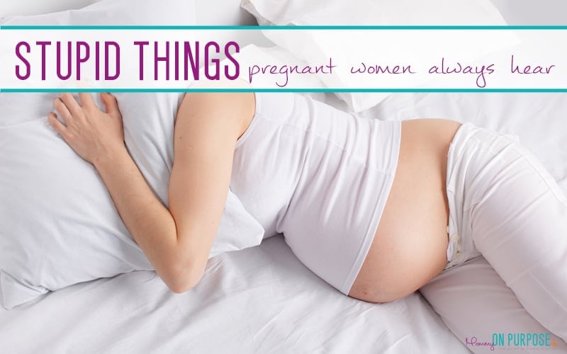 7 Stupid Things Pregnant Women Are Sick of Hearing