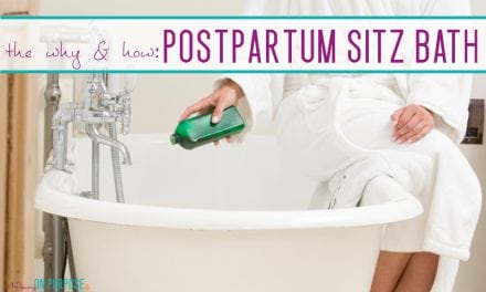Postpartum Sitz Baths: 6 Reasons Why You Should (plus 7 tips for how to do it)