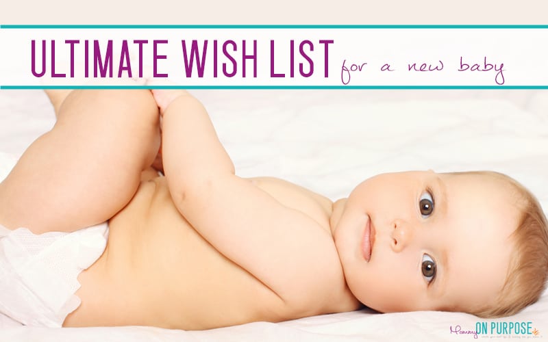 Wishlist for A Newborn Baby (from a mom of 2, who knows what you’ll use and what you won’t!)