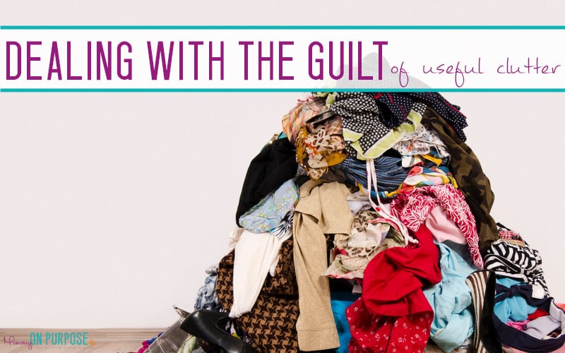 Dealing With The Guilt of Letting “Useful Clutter” Go
