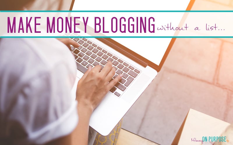 How to Make Money Blogging WITHOUT an Email List
