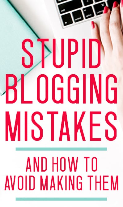 blogging tips - stupid blogging mistakes to avoid making!