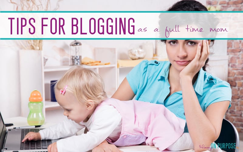 How to SUCCESSFULLY run a blog as a stay at home mom