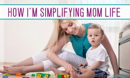 How to Simplify Life as a Stay at Home Mom in 2019