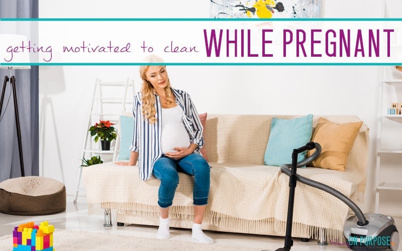 How to Get Motivated to Clean While Pregnant