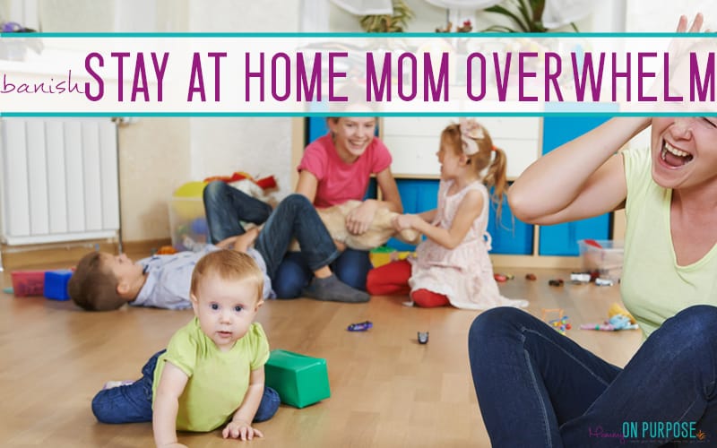 5 Simple Ways to Beat Overwhelm as a Stay-at-Home Mom