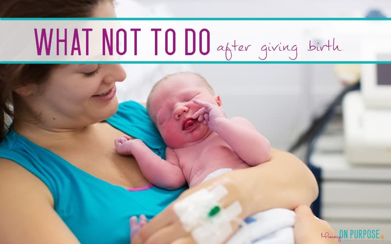 What NOT To Do After Giving Birth